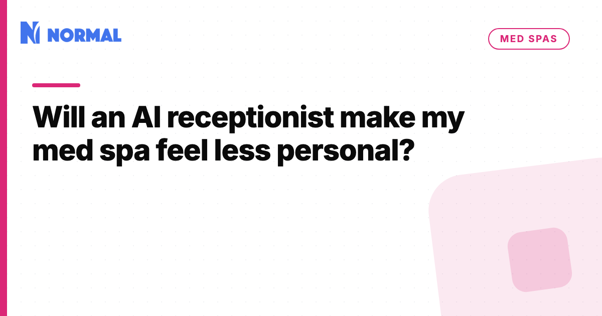 Will an AI receptionist make my med spa feel less personal?