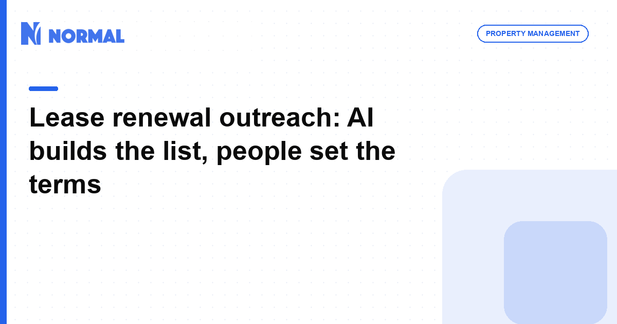 Lease renewal outreach: AI builds the list, people set the terms