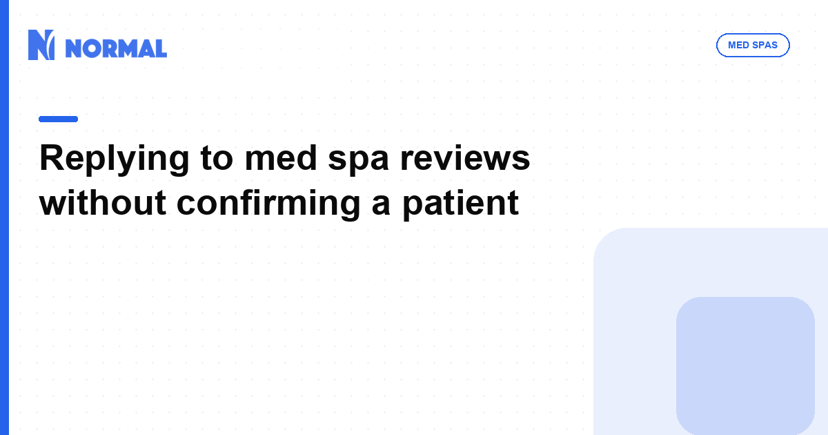 Replying to med spa reviews without confirming a patient
