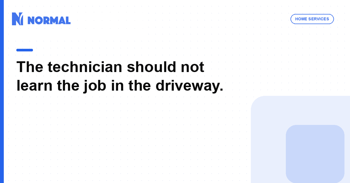 The technician should not learn the job in the driveway.