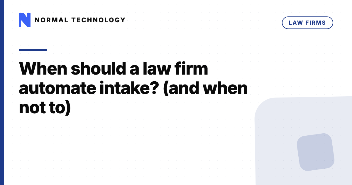 When should a law firm automate intake? (and when not to)