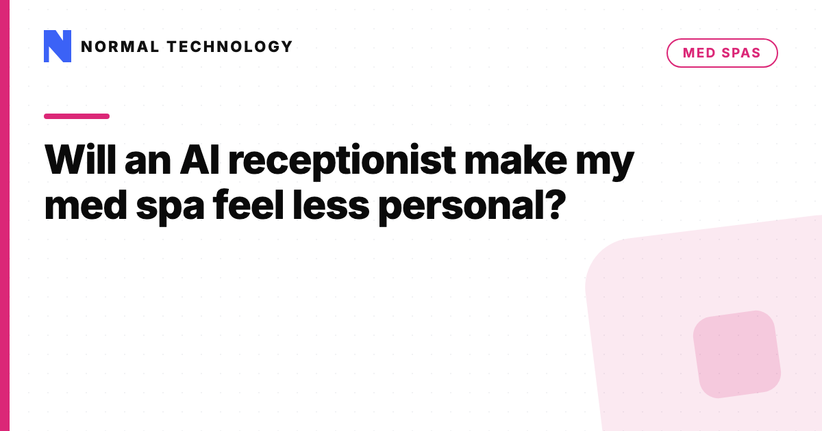 Will an AI receptionist make my med spa feel less personal?