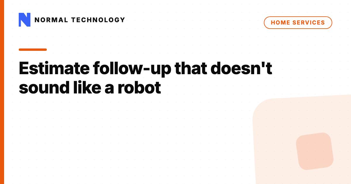 Estimate follow-up that doesn't sound like a robot